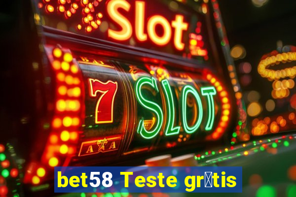 bet58 Teste gr谩tis